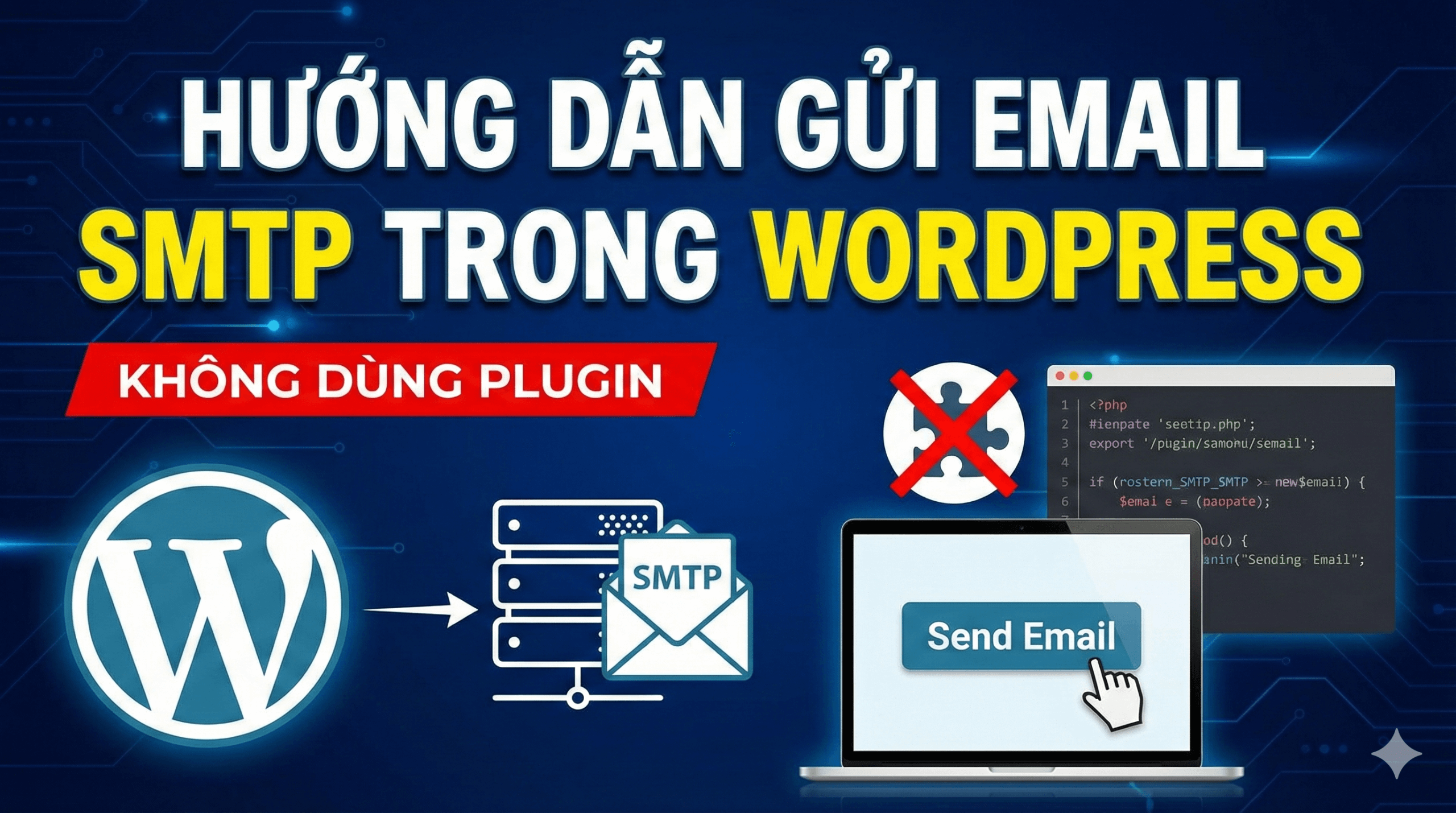 Hướng dẫn gửi email SMTP trong WordPress không dùng plugin